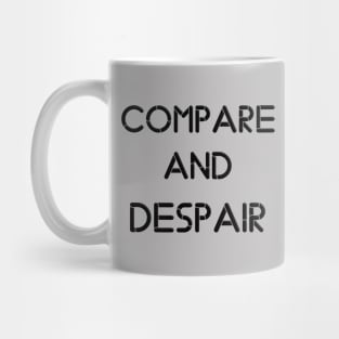 compare and despair Mug